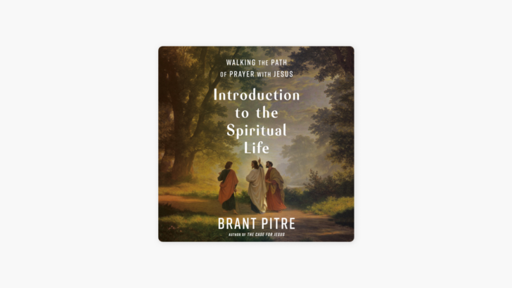 A Biblical Path for Lent: Brant Pitre’s Introduction to the Spiritual Life